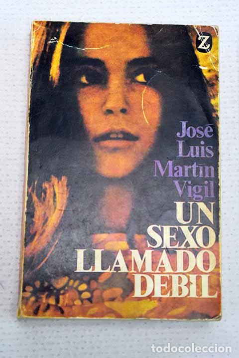 Libros: Un sexo llamado d&eacute;bil.- Mart&iacute;n Vigil, Jos&eacute; Luis