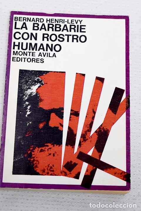 Libros: La barbarie con rostro humano.- Henri-Levy, Bernard