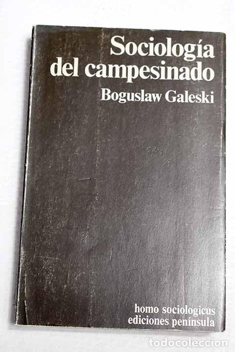 Libros: Sociolog&iacute;a del campesinado.- Galeski, Boguslaw