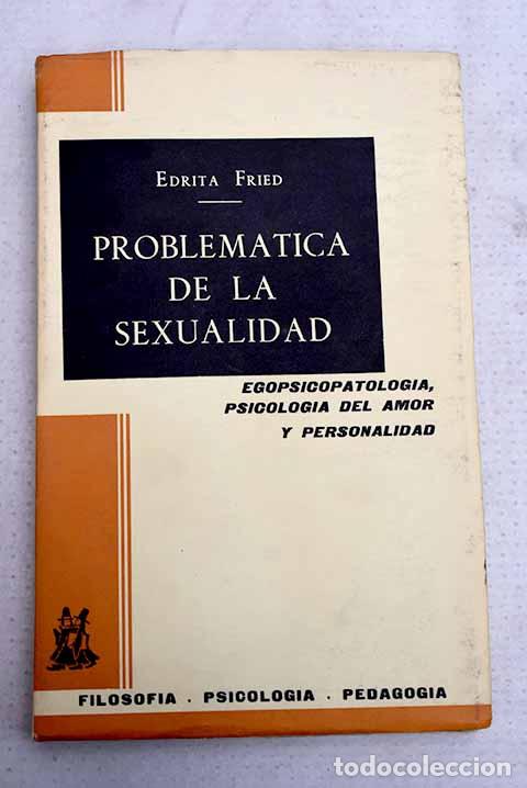 Libros: Problem&aacute;tica de la sexualidad: psicopatologia del amor y personalidad.- Fried, Edrita