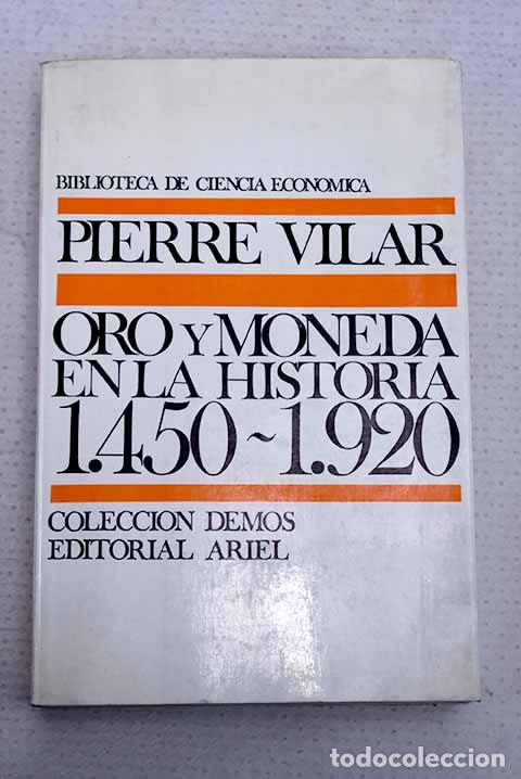 Libros: Oro y moneda en la historia: (1450-1920).- Vilar, Pierre