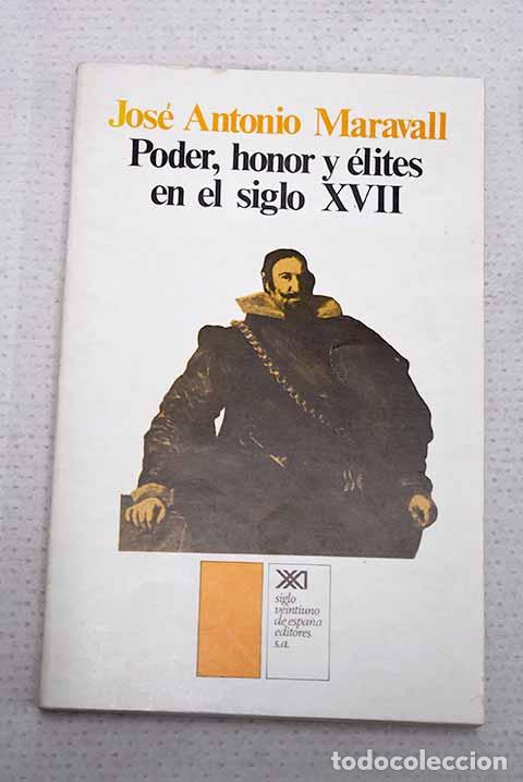Libros: Poder, honor y &eacute;lites en el siglo XVII.- Maravall, Jos&eacute; Antonio