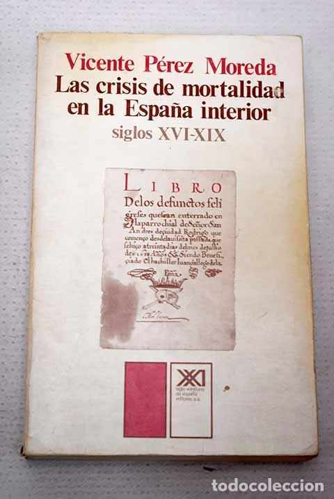 Libros: La crisis de mortalidad en la Espa&ntilde;a interior: (siglo XVI-XIX).- P&eacute;rez Moreda, Vicente