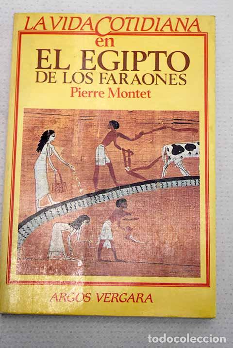 Libros: La vida cotidiana en el Egipto de los faraones.- Montet, Pierre