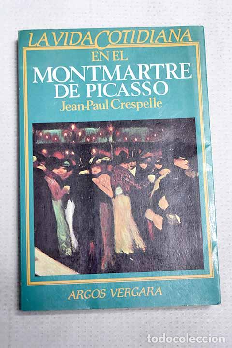 Libros: La vida cotidiana en el Montmartre de Picasso.- Crespelle, Jean-Paul