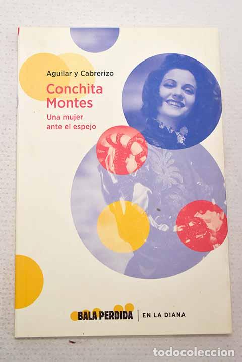 Libros: Conchita Montes, una mujer ante el espejo.- Aguilar Alvear, Santiago