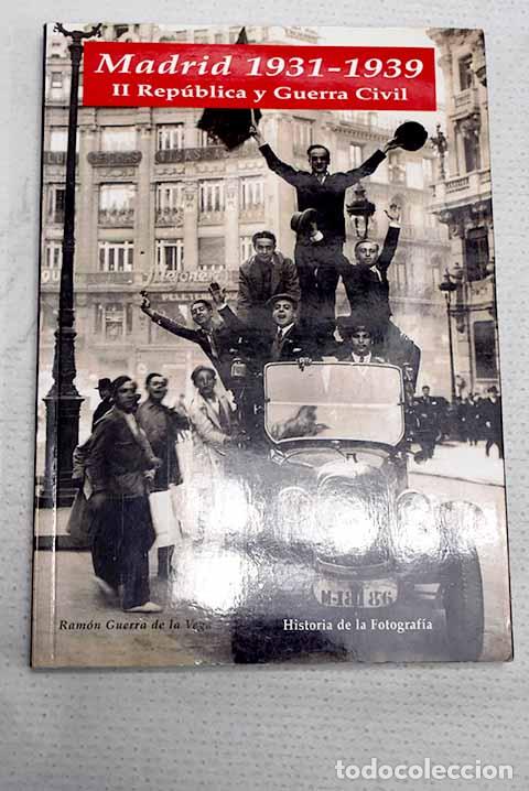 Libros: Madrid, 1931-1939: II Rep&uacute;blica y Guerra Civil.- Guerra de la Vega, Ram&oacute;n