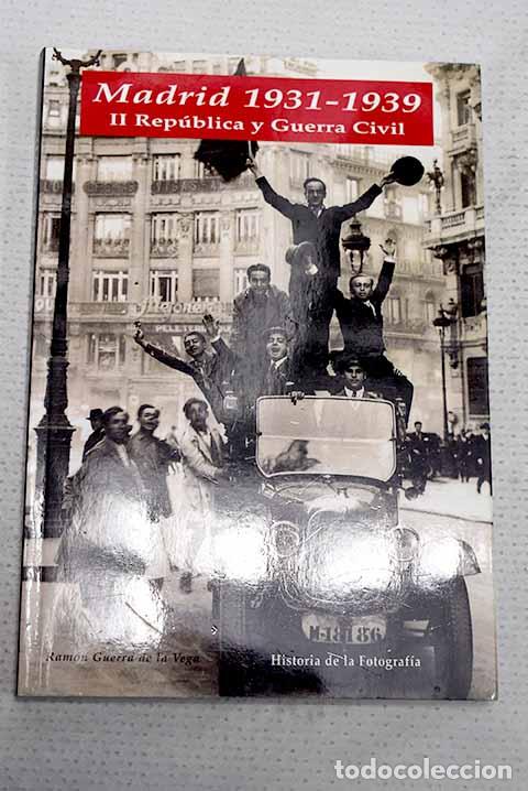 Libros: Madrid, 1931-1939: II Rep&uacute;blica y Guerra Civil.- Guerra de la Vega, Ram&oacute;n