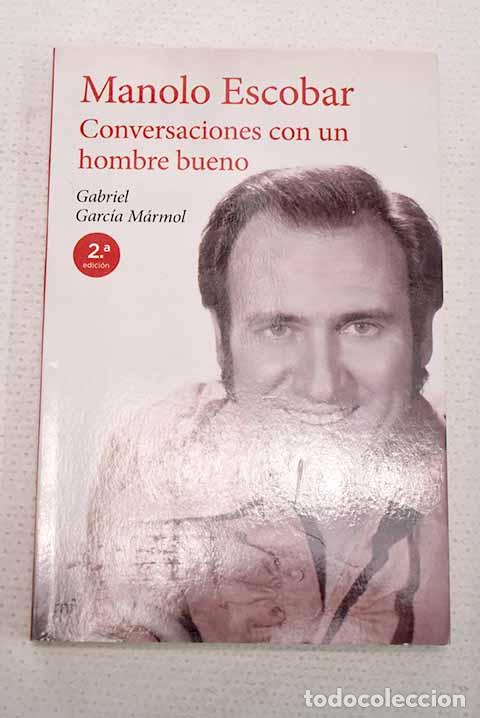 Libros: Manolo Escobar: conversaciones con un hombre bueno.- Garc&iacute;a M&aacute;rmol, Gabriel