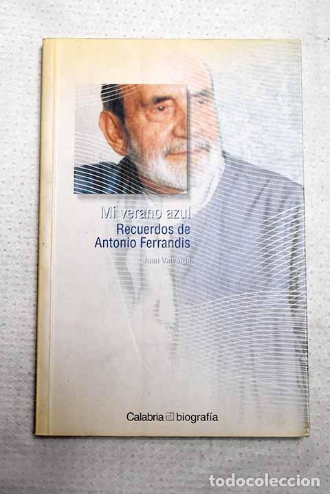 Libri di seconda mano: Mi verano azul, recuerdos de Antonio Ferrandis.- Valverde, Juan