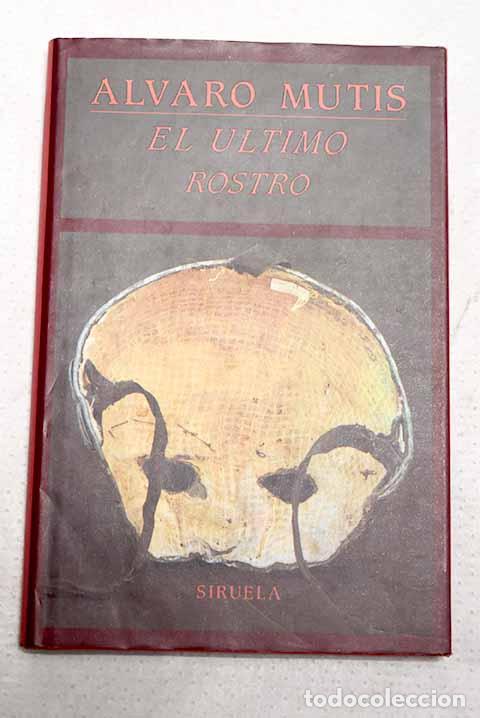 Libros: El &uacute;ltimo rostro: Mutis, &Aacute;lvaro.- Mutis, &Aacute;lvaro