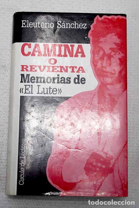 Libros: Camina o revienta: memorias de El Lute .- S&aacute;nchez, Eleuterio