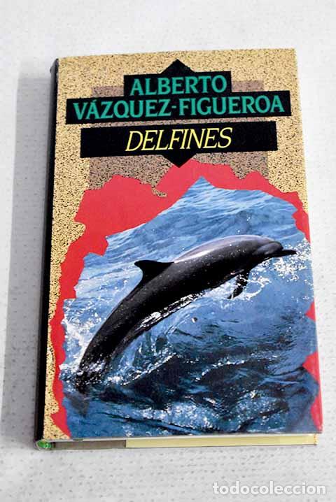 Libros: Delfines: V&aacute;zquez-Figueroa, Alberto.- V&aacute;zquez-Figueroa, Alberto