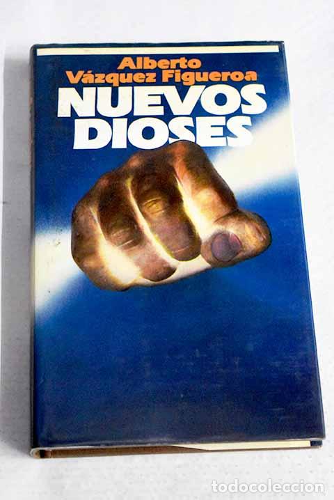 Libros: Nuevos dioses: V&aacute;zquez-Figueroa, Alberto.- V&aacute;zquez-Figueroa, Alberto