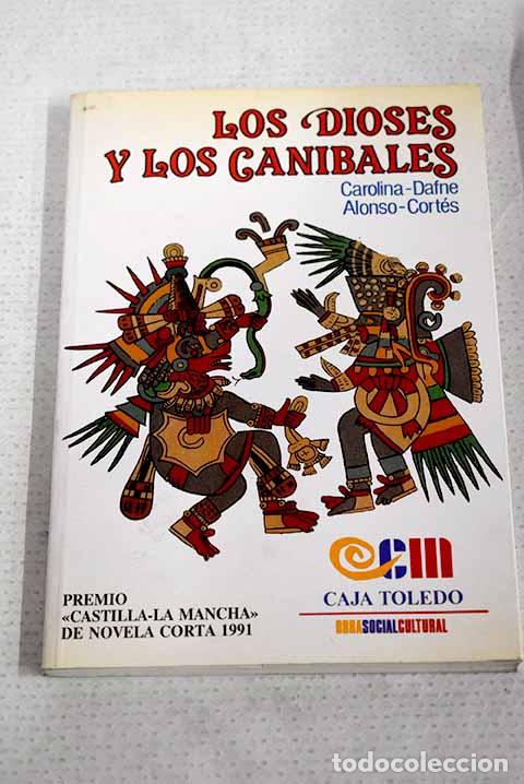 Libros: Los dioses y los can&iacute;bales.- Alonso-Cort&eacute;s, Carolina-Dafne