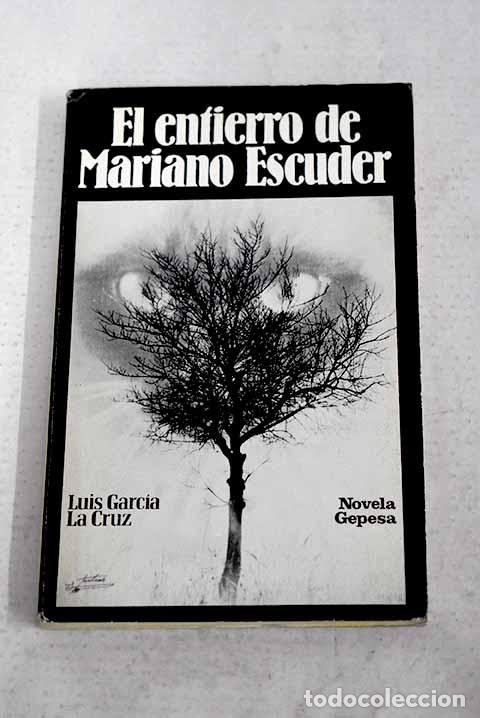 Libros: El entierro de Mariano Escuder:.- Garc&iacute;a La Cruz, Luis