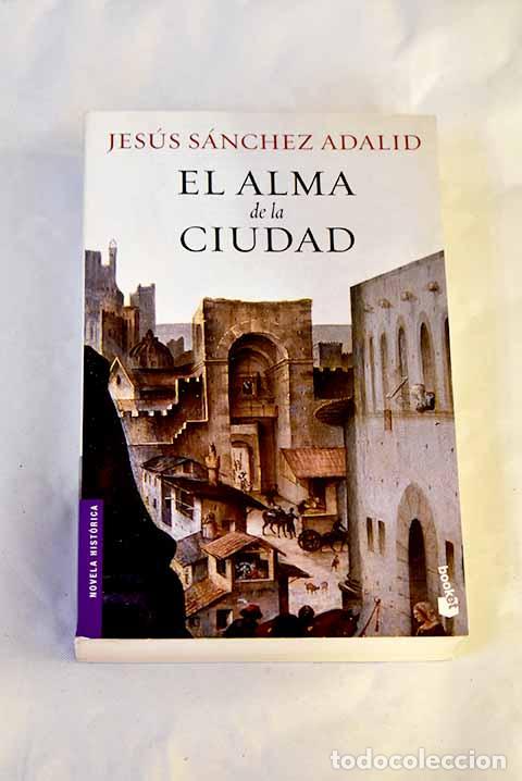 Libros: El alma de la ciudad.- S&aacute;nchez Adalid, Jes&uacute;s