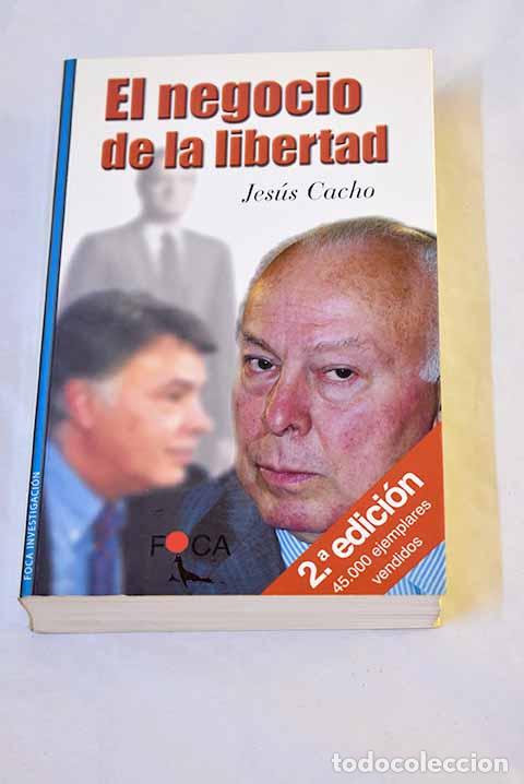 Libros: El negocio de la libertad.- Cacho, Jes&uacute;s