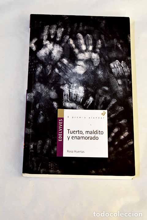 Libros: Tuerto, maldito y enamorado.- Huertas G&oacute;mez, Rosa