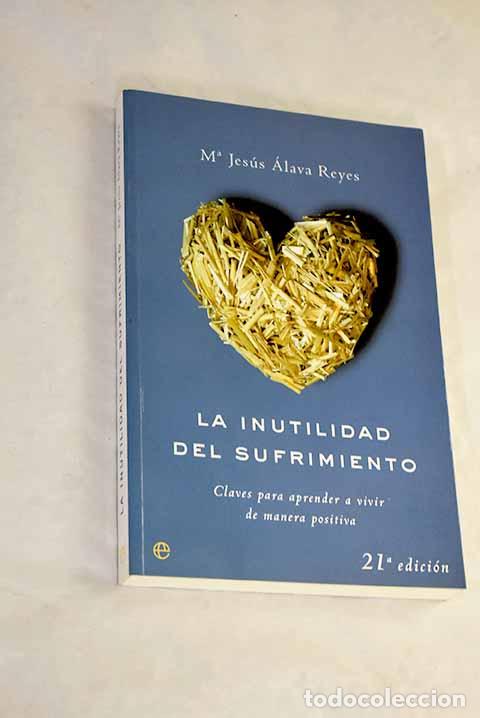 Libros: La inutilidad del sufrimiento: claves para aprender a vivir de manera positiva