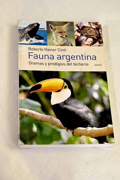 Libros: Fauna argentina: dramas y prodigios del bicher&iacute;o.- Rainer Cinti, Roberto