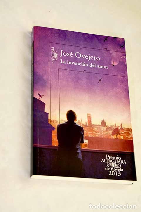 Libros: La invenci&oacute;n del amor.- Ovejero, Jos&eacute;