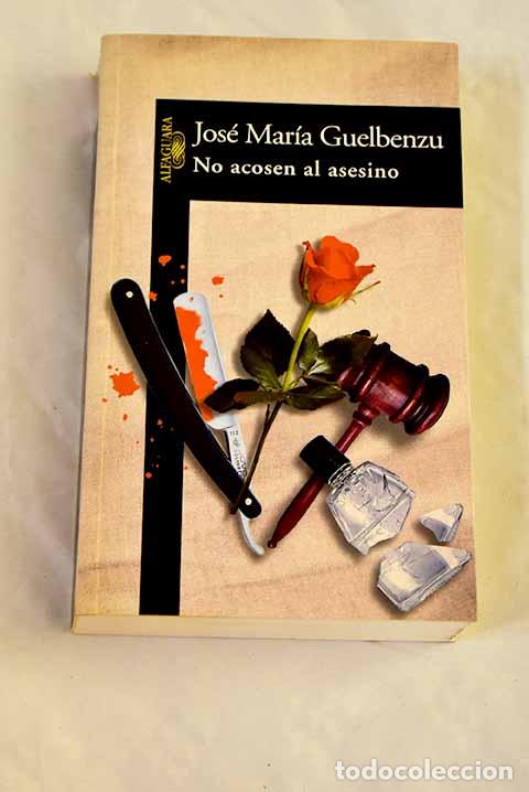 Libros: No acosen al asesino.- Guelbenzu, Jos&eacute; Mar&iacute;a