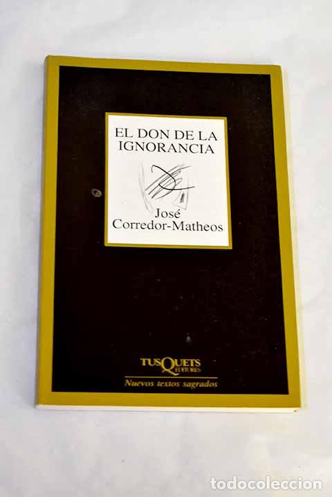Libros: El don de la ignorancia.- Corredor-Matheos, Jos&eacute;