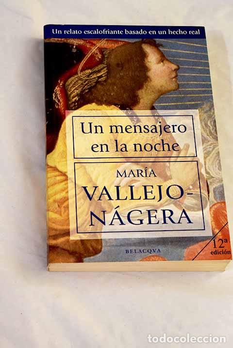 Libros: Un mensajero en la noche.- Vallejo-N&aacute;gera, Mar&iacute;a