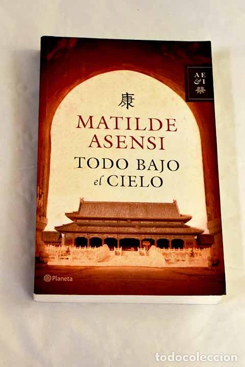Libros: Todo bajo el cielo: Asensi, Matilde.- Asensi, Matilde