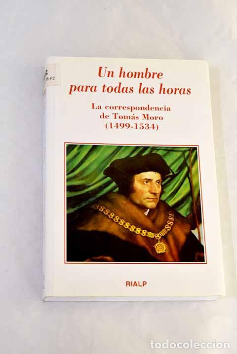 Libros: Un hombre para todas las horas: la correspondencia de Tom&aacute;s Moro (1499-1534).- Moro, Tom&aacute;s