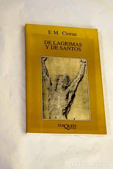 Libros: De l&aacute;grimas y de santos.- Cioran, E. M.