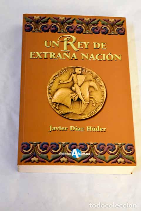 Libros: Un rey de extra&ntilde;a naci&oacute;n.- D&iacute;az H&uacute;der, Javier