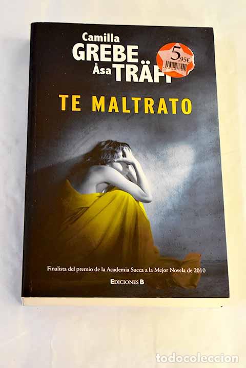 Libros: Te maltrato: Grebe, Camilla.- Grebe, Camilla