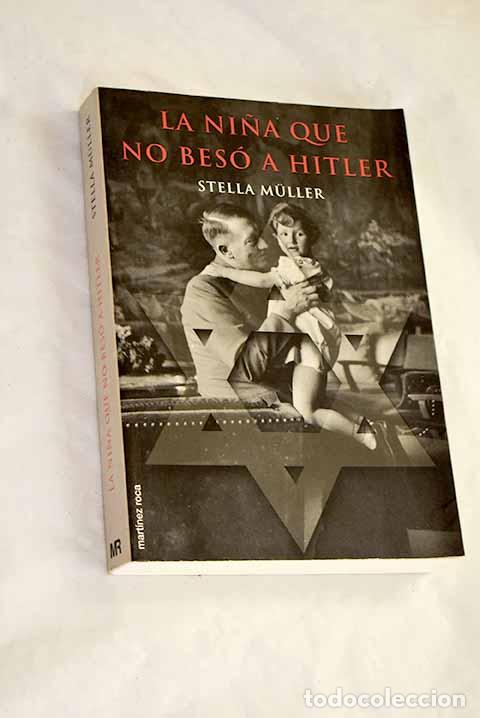 Libros: La ni&ntilde;a que no bes&oacute; a Hitler.- M&uuml;ller-Madej, Stella