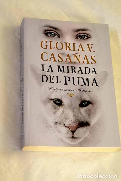 Libros: La mirada del puma: hechizo de amor en la Patagonia.- Casa&ntilde;as, Gloria V.