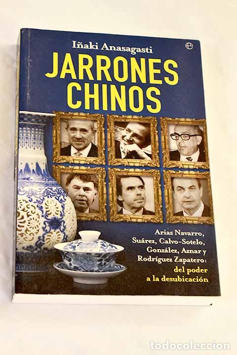 Libros: Jarrones chinos: Arias Navarro, Su&aacute;rez, Calvo-Sotelo, Gonz&aacute;lez, Aznar y Rodr&iacute;guez Zapatero