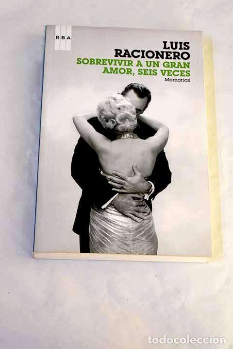 Libros: Sobrevivir a un gran amor, seis veces.- Racionero, Luis