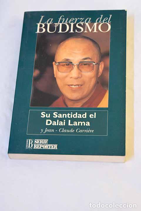 Libros: La fuerza del budismo : su santidad el Dalai Lama y Jaen-Claude Carri&egrave;re.- Carri&egrave;re, Jean-Claude
