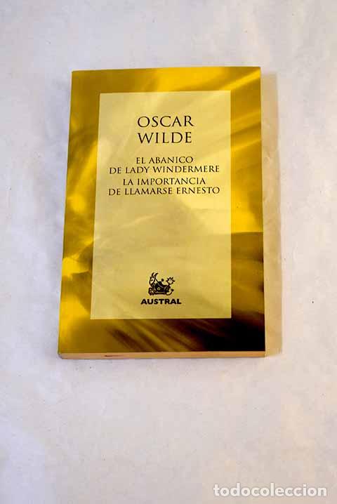 Libros: El abanico de Lady Windermere; La importancia de llamarse Ernesto.- Wilde, Oscar