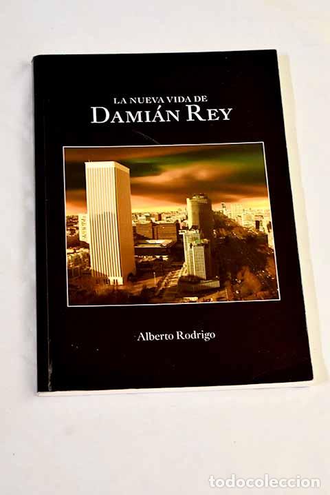 Libros: La nueva vida de Dami&aacute;n Rey.- Rodrigo, Alberto