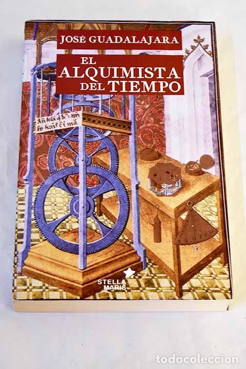 Libros: El alquimista del tiempo.- Guadalajara, Jos&eacute;