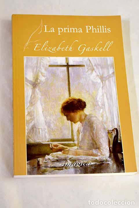 Libros: La prima Phillis: Gaskell, Elizabeth.- Gaskell, Elizabeth