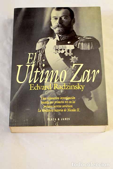 Libros: El &uacute;ltimo zar: Radzinsky, &Eacute;dvard.- Radzinsky, &Eacute;dvard