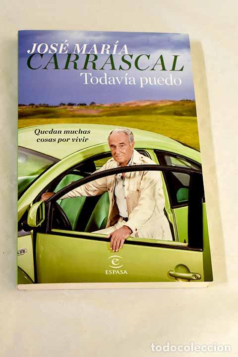 Libros: Todav&iacute;a puedo: quedan muchas cosas por vivir.- Carrascal, Jos&eacute; Mar&iacute;a