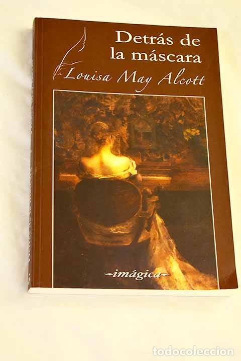 Libros: Detr&aacute;s de la m&aacute;scara: el poder de una mujer.- Alcott, Louise May