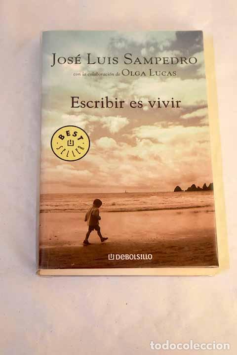 Libros: Escribir es vivir: Sampedro, Jos&eacute; Luis.- Sampedro, Jos&eacute; Luis
