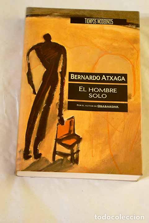 Libros: El hombre solo: Atxaga, Bernardo.- Atxaga, Bernardo
