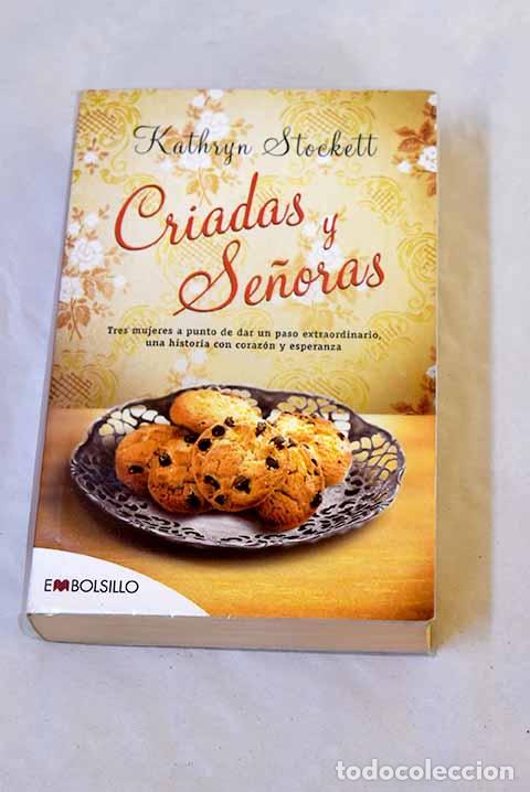 Libros: Criadas y se&ntilde;oras: tres mujeres a punto de dar un paso extraordinario.- Stockett, Kathryn