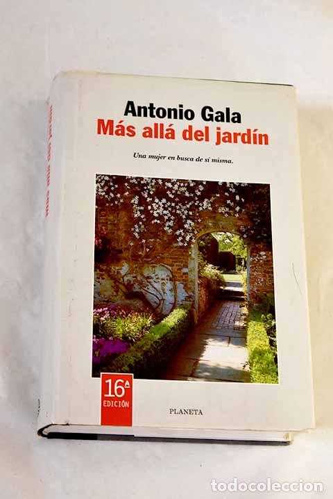 Libros: M&aacute;s all&aacute; del jard&iacute;n: Gala, Antonio.- Gala, Antonio